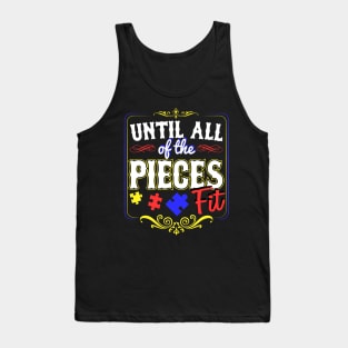 Autism Awareness: "Until All Of The Pieces Fit" Tank Top